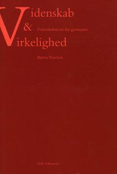 Videnskab & virkelighed : videnskabsteori for gymnasiet
