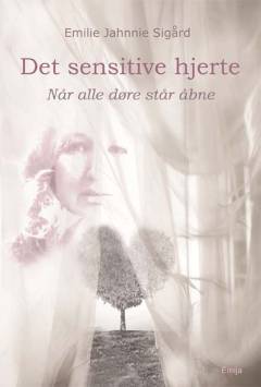 Det sensitive hjerte : når alle døre står åbne