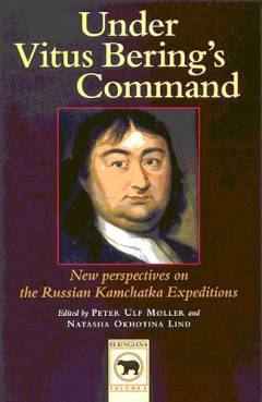 Under Vitus Bering's command : new perspectives on the Russian Kamchatka expeditions