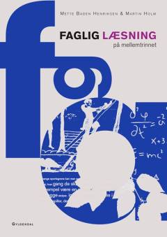 Faglig læsning på mellemtrinnet : læseundervisning i historie, kristendom, matematik, natur/teknik