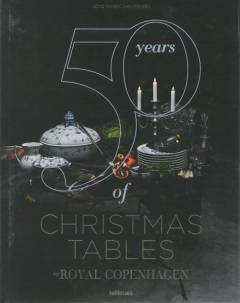 50 years of Christmas tables : stories told through porcelain by Royal Copenhagen