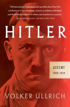 Hitler. Volume 1 : Ascent 1889-1939