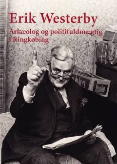 Erik Westerby : arkæolog og politifuldmægtig i Ringkøbing