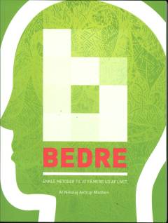 Bedre : enkle metoder til at få mere ud af livet