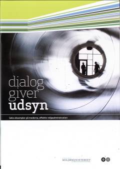 Dialog giver udsyn : seks eksempler på moderne, effektiv miljøadministration