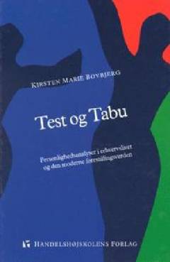 Test og tabu : personlighedsanalyser i erhvervslivet og den moderne forestillingsverden