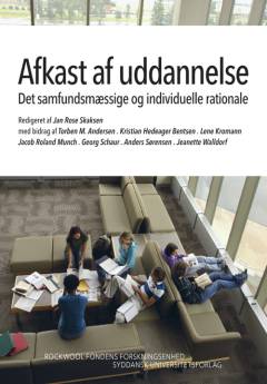 Afkast af uddannelse : det samfundsmæssige og individuelle rationale