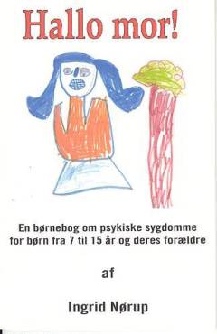 Hallo mor! : en børnebog om psykiske sygdomme