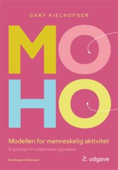 MOHO-modellen : modellen for menneskelig aktivitet : ergoterapi til uddannelse og praksis