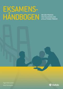 Eksamenshåndbogen : om god praksis ved folkeskolens afsluttende prøver