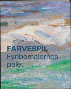 Farvespil : fynbomalernes palet