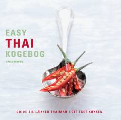 Easy thai kogebog : lækker hjemmelavet thai mad beskrevet trin for trin