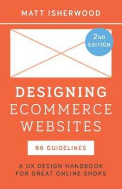 Designing ecommerce websites : a UX design handbook for great online shops