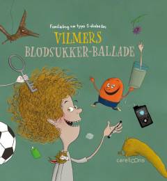 Vilmers blodsukker-ballade : familiebog om type 1-diabetes