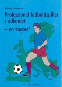Professionel fodboldspiller i udlandet - en succes?