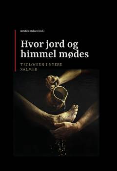 Hvor jord og himmel mødes : teologien i nyere salmer