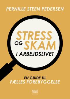Stress og skam i arbejdslivet : en guide til fælles forebyggelse
