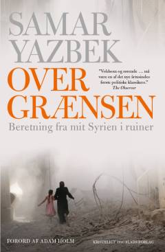 Over grænsen : beretning fra mit Syrien i ruiner
