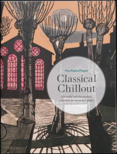 Classical chillout : 20 beautiful and relaxing pieces, selected for the intermediate pianist