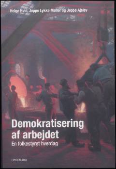 Demokratisering af arbejdet : en folkestyret hverdag