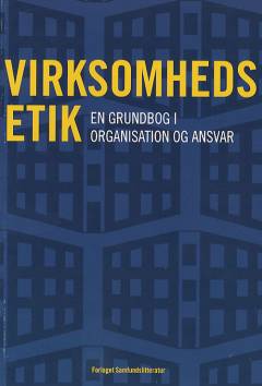 Virksomhedsetik : en grundbog i organisation og ansvar