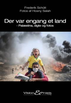 Der var engang et land : Palæstina, digte og fotos