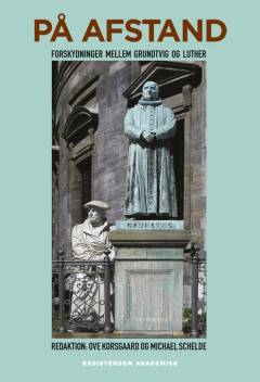 På afstand : forskydninger mellem Grundtvig og Luther