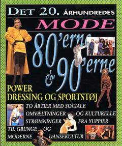Det 20. århundredes mode. 80'erne & 90'erne : Power dressing og sportstøj