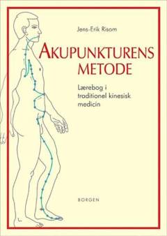 Akupunkturens metode : lærebog i traditionel kinesisk medicin