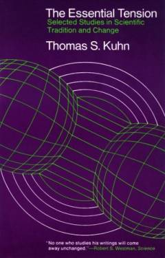 The essential tension : Selected studies in scientific tradition and change