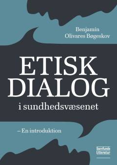 Etisk dialog i sundhedsvæsenet : en introduktion