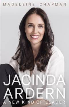 Jacinda Ardern : a new kind of leader