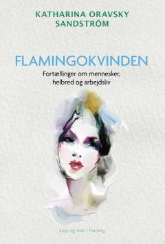Flamingokvinden : fortællinger om mennesker, helbred og arbejdsliv