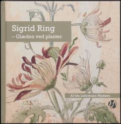 Sigrid Ring : glæden ved planter