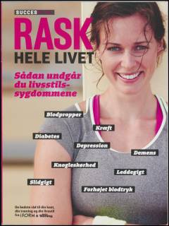 Rask hele livet : sådan undgår du livsstilssygdommene : de bedste råd til din kost, din træning og din livsstil fra iForm og Aktiv Træning