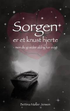Sorgen er et knust hjerte : men du græder aldrig for evigt