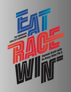 Eat race win : the endurance athlete's cookbook