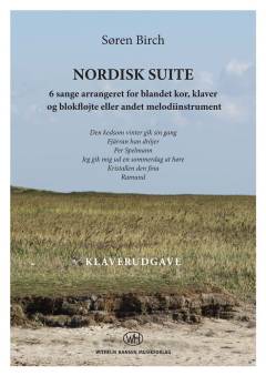 Nordisk suite : 6 sange arrangeret for blandet kor, klaver og blokfløjte eller andet melodiinstrument : \klaverudgave\