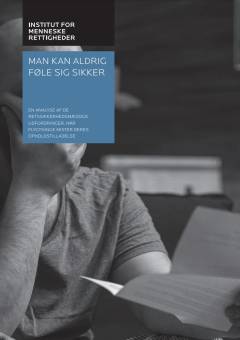 Man kan aldrig føle sig sikker : en analyse af de retssikkerhedsmæssige udfordringer, når flygtninge mister deres opholdstilladelse