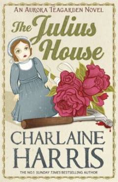 The Julius house : an Aurora Teagarden novel