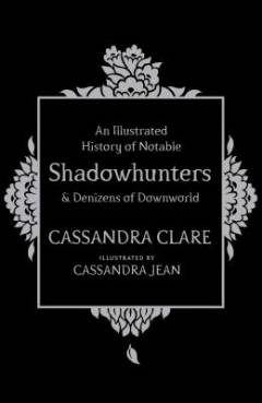 An illustrated history of notable shadowhunters & denizens of Downworld