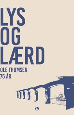 Lys og lærd : Ole Thomsen 75 år