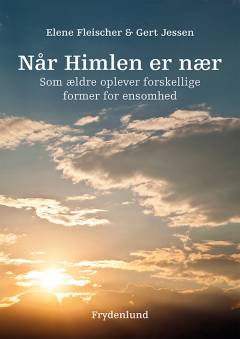 Når himlen er nær : som ældre oplever forskellige former for ensomhed