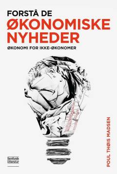 Forstå de økonomiske nyheder : økonomi for ikke-økonomer
