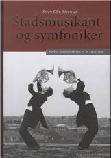 Stadsmusikant og symfoniker : Aarhus Symfoniorkester 75 år, 1935-2010