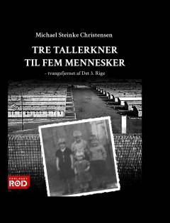 Tre tallerkner til fem mennesker : tvangsfjernet af Det 3. Rige
