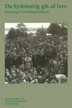 Da Sydslesvig gik af lave : erindringer fra sindelagsskiftets år