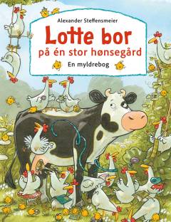 Lotte bor på én stor hønsegård : en myldrebog