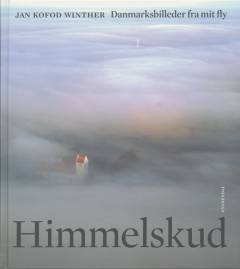 Himmelskud : Danmarksbilleder fra mit fly