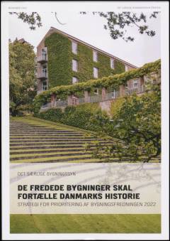 De fredede bygninger skal fortælle Danmarks historie : strategi for prioritering af bygningsfredningen 2022